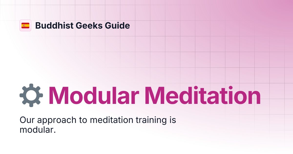 ⚙️ Modular Meditation | Español | Buddhist Geeks Guide