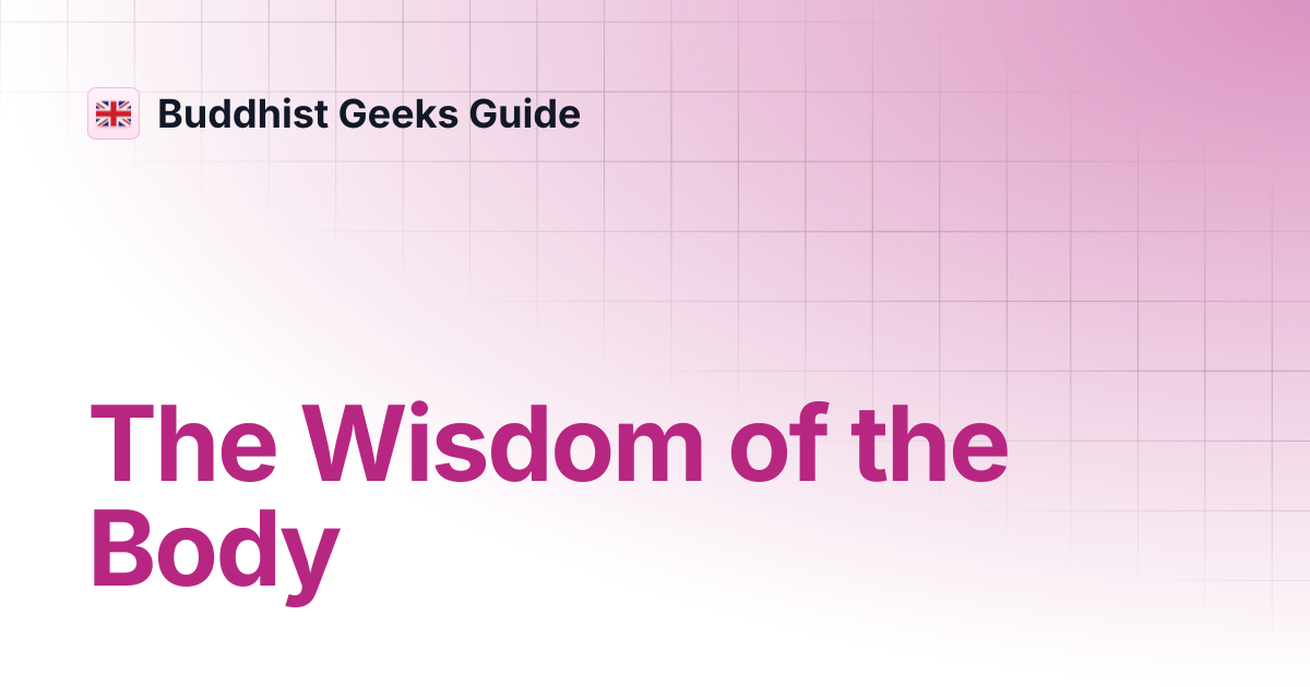 The Wisdom of the Body | Buddhist Geeks Guide