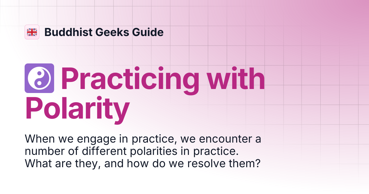 ☯️ Practicing with Polarity | Buddhist Geeks Guide